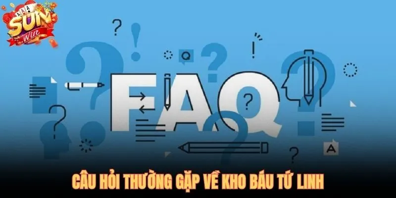 Giải đáp nhanh các thắc mắc phổ biến về kho báu Tứ Linh