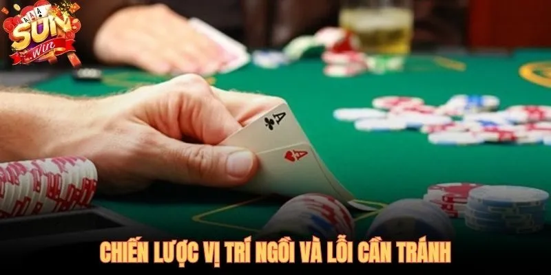 Lợi thế vị trí ngồi và 5 lỗi chiến thuật cần tránh tại poker SUNWIN