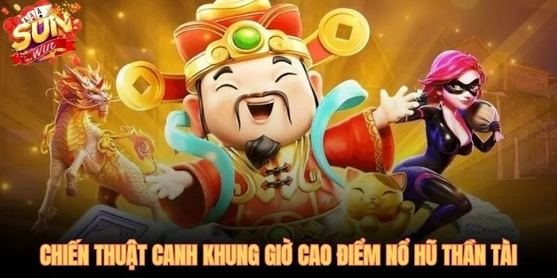 Khung giờ 20h-23h và chiến thuật canh hũ đỉnh ngày tại SUNWIN