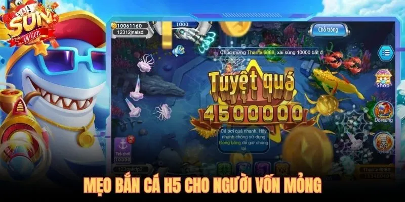 Bắn cá H5 vốn mỏng và chiến thuật bắn ria tích điểm đều đặn