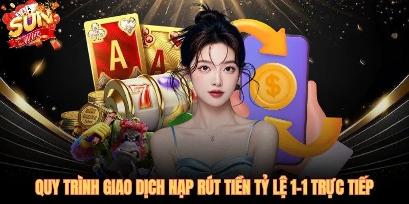 Giao dịch SUNWIN tỷ lệ 1:1 rút tiền về ngân hàng trong 15 phút