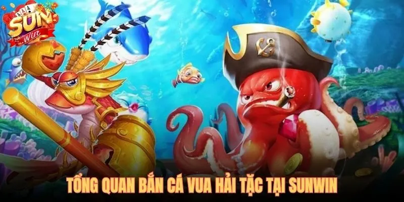 Bắn cá Vua Hải Tặc top 2 SUNWIN với cơ chế 4D độc đáo