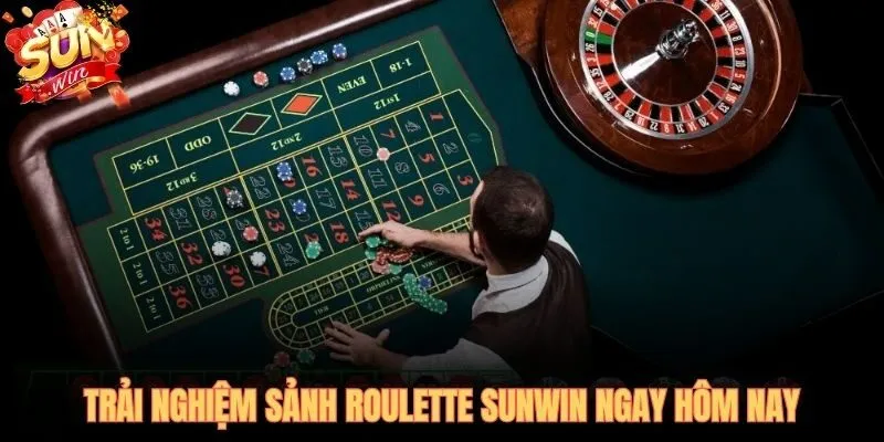 Sảnh roulette SUNWIN - 4 bước vào thực chiến chuẩn xác